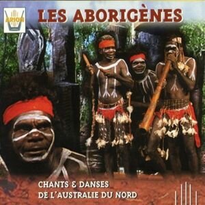 Australian Aborigines - Chants Et Danses De L'Australie Du Nord