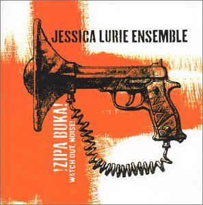 Jessica Lurie Ensemble - !Zipa Buka!