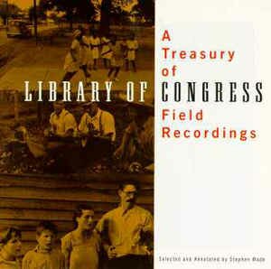  - A Treasury Of Library Of Congress Field Recordings