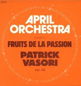 Patrick Vasori - April Orchestra Vol. 69 Présente Fruits De La Passion