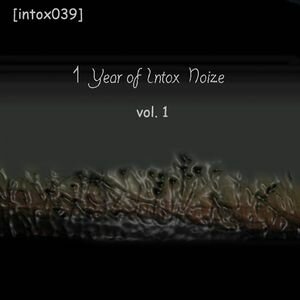  - 1 Year Of Intox Noize Vol. 1