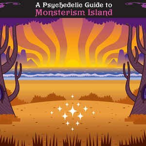  - A Psychedelic Guide To Monsterism Island