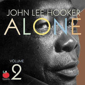 John Lee Hooker - Alone (Volume Two)