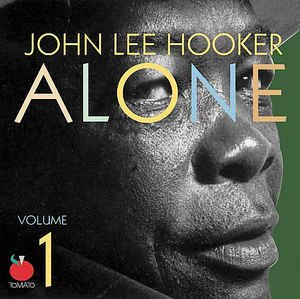 John Lee Hooker - Alone (Volume One)