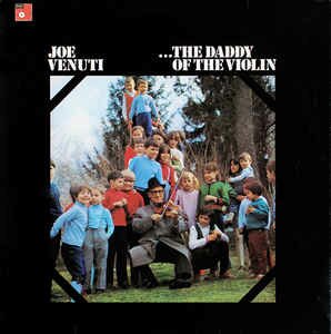 Joe Venuti - ...The Daddy Of The Violin