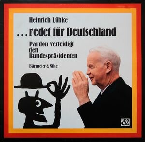 Heinrich Lübke - ...Redet Für Deutschland - Pardon Verteidigt Den Bundespräsidenten