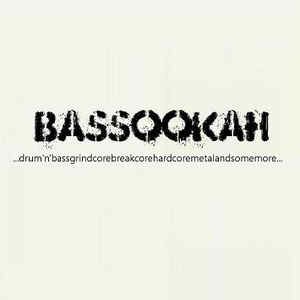 Bassookah - ...drum'n'bassgrindcorebreakcorehardcoremetalandsomemore...