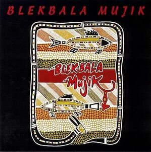 Blekbala Mujik - Blekbala Mujik