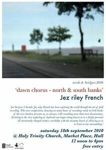 Jez Riley French - 'Dawn Chorus - North & South Banks'