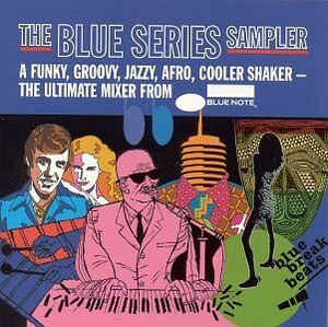  - A Funky, Groovy, Jazzy, Afro, Cooler Shaker (The Ultimate Mixer From Blue Note) 