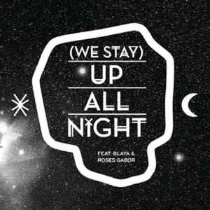  - (We Stay) Up All Night