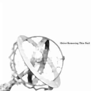 :Drive - :Removing This Nail [Explicit]