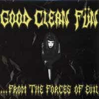 Good Clean Fun - ...From The Forces Of Evil