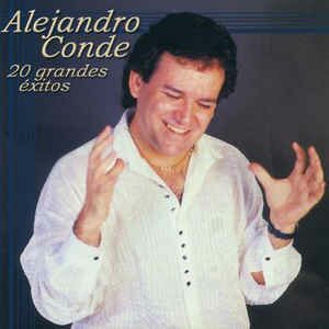 Alejandro Conde - 20 Grandes Éxitos