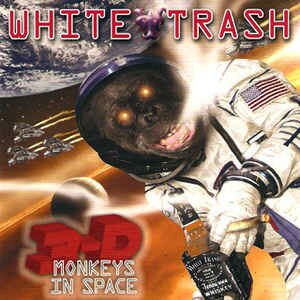 White Trash (4) - 3-D Monkeys In Space