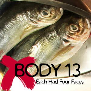 Body 13 - #010: Each Had Four Faces