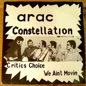 Arac Constellation - Critics Choice/We Ain't Movin