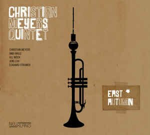 Christian Meyers Quintet - East Autumn