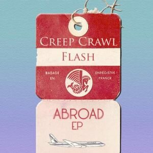 Creep Crawl Flash - Abroad