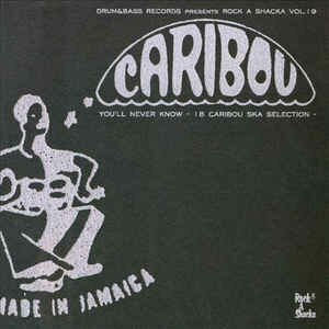  Rock A Shacka, Vol. 19: You'll Never Know: 18 Caribou Ska Selection