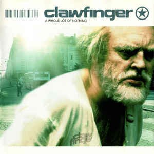 Clawfinger - A Whole Lot Of Nothing