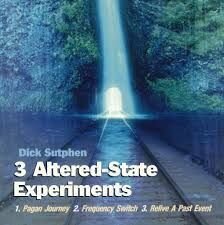 Dick Sutphen - 3 Altered-State Experiments