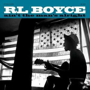 R.L. Boyce - Ain’t The Man’s Alright