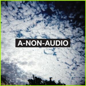 A-Non-Audio - A-Non-Audio