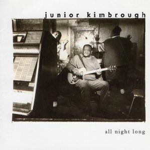 Junior Kimbrough - All Night Long