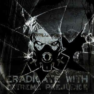  Eradicate With Extreme Prejudice