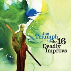 16 Deadly Improvs, The - The Triumph Of The 16 Deadly Improvs