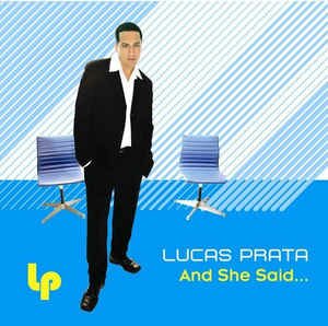 Lucas Prata - And She Said...