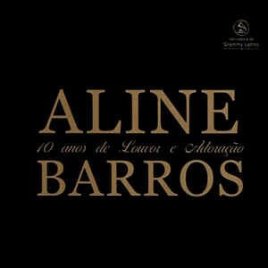 Aline Barros - 10 Anos De Louvor E Adoração