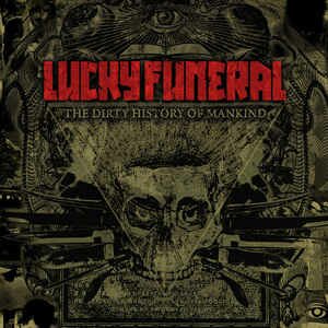 Lucky Funeral - The Dirty History Of Mankind ‎ 