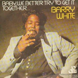 Barry White - Baby, We Better Try To Get It Together