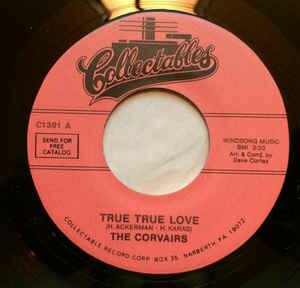 Corvairs, The (2) - True True Love / Hey Sally Mae