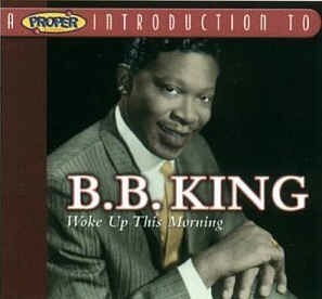 B.B. King - A Proper Introduction To B.B. King - Woke Up This Morning