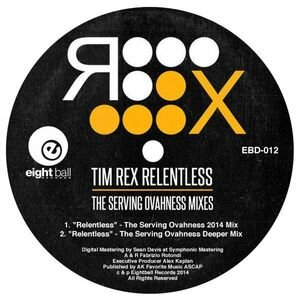 Tim Rex - Relentless (The Serving Ovahness Mixes)