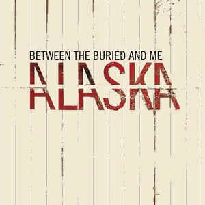 Between the Buried and Me - Alaska