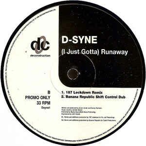 D-Syne - (I Just Gotta) Runaway