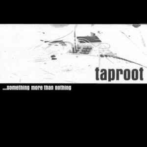 Taproot - ...Something More Than Nothing